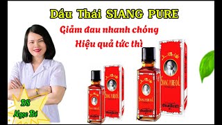 DẦU THÁI ĐỎ SIANG PURE CHAI CAO HIỆU ÔNG GIÀ GIẢM ĐAU NHANH ƯU ĐIỂM VƯỢT TRỘI Dược Sĩ Ngọc Bé [upl. by Martyn]