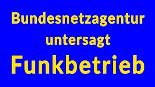 Bundesnetzagentur untersagt Funkbetrieb  Amateurfunk [upl. by Ferdinande]