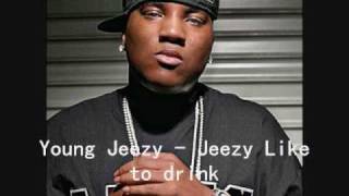 Young JeezyJeezy Like To Drink [upl. by Giule]