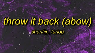 ShantiiP X TarioP  Throw It Back Abow Lyrics  he told me throw it back abow [upl. by Aneeh740]