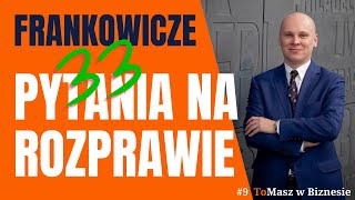 Rozprawa frankowa Lista 33 pytań Sądu i Banku Czego można się spodziewać 2022 [upl. by Donatelli]