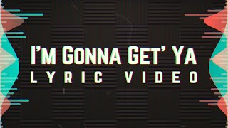 Iggy Edaño  Im Gonna Get Ya Lyric Video [upl. by Femi]