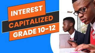 Interest Capitalized Grade 1012 Exam question [upl. by Grizel]