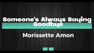 Someones Always Saying Goodbye Lyrics  Morissette Amon [upl. by Esinereb429]