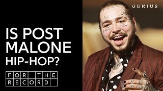 Is Post Malone HipHop  For The Record [upl. by Cordier702]