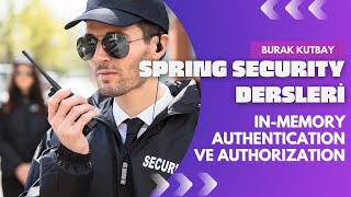 Spring Security InMemory Authentication ve Authorization  Ders 3 [upl. by Keyte]