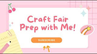 Craft Fair Prep with Me [upl. by Binnie]