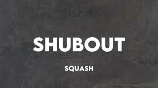 SQUASH SHUBOUT LYRICS TT LYRICS [upl. by Adnohsed391]