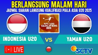 🔴TAYANG DI SCTV MALAM  INI JADWAL TIMNAS INDONESIA U20 VS YAMAN  KUALIFIKASI PIALA ASIA U20 2025 [upl. by Onitnelav]