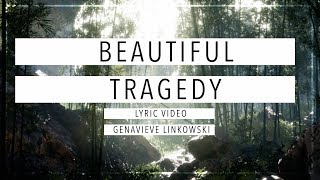 Beautiful Tragedy  Genavieve Linkowski Official Lyric Video [upl. by Pacificia]