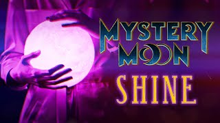 MYSTERY MOON  Shine Official Video [upl. by Assirahc]