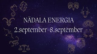 ⚡️ Nädala Energia ⚡️ 2september8september 🔮 12 Tähemärki 🔮 [upl. by Nipsirc]