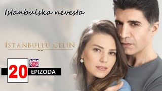 Istanbulska Nevjesta sa prevodom 20 epizoda İstanbullu Gelin bölüm izle [upl. by Cotterell]