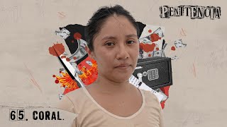 Era ingobernable ataqué a mi víctima con ácido  Coral Penitencia 65 podcast México entrevista [upl. by Andrews82]