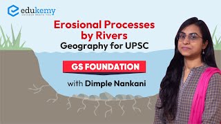 Erosional processes by Rivers  Geography for UPSC  GS Foundation  Dimple Nankani  Edukemy [upl. by Weaver]