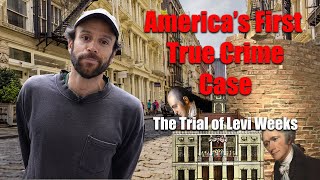 Americas First True Crime Case NYCs Levi Weeks Case [upl. by Burroughs541]