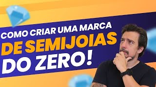 Como criar uma marca de SEMIJOIAS do ZERO [upl. by Betti]