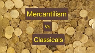 Mercantilism vs Classicals  Introduction to Classicals [upl. by Rettig]