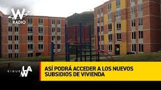 ¿Cómo podrá acceder a los nuevos subsidios de vivienda [upl. by Nnylarak]