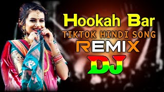 Hookah Bar  Dj RemiX  TikTok  Hindi Song  Bollywood Remix  Dj Gan 2024  Dj Biplob Roy [upl. by Gariepy]