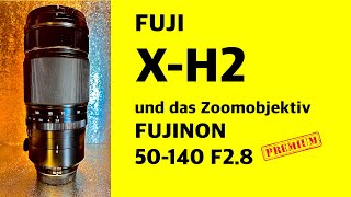 Fuji XH2 und das Fujinon XF50140 F28 R LM OIS WR [upl. by Alpers615]