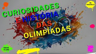 Fascinantes Curiosidades História e Origem das Olimpíadas [upl. by Leuamme377]