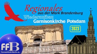 Regionales aus der Mark Brandenburg quotWiederaufbau der Garnisonkirche 2023quot [upl. by Ninahs468]