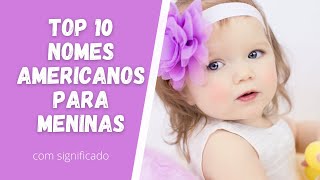 👶TOP 10 NOMES AMERICANOS PARA MENINAS [upl. by Alfi]