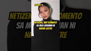 NETIZENS MAY KOMENTO SA MGA LARAWAN NI NADINE LUSTRE [upl. by Darbee500]