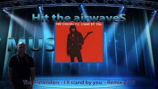 The Pretenders  I´ll stand by you  Remix 2018 [upl. by Lamaj240]