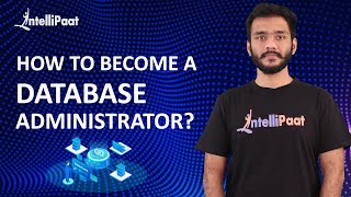 How to Become a Database Administrator  Database Administrator Skills  Intellipaat [upl. by Cosimo772]