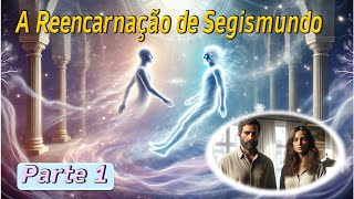 A Reencarnação de Segismundo Parte 1 [upl. by Sebastian]