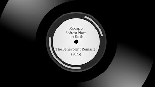 Xscape  Softest Place on Earth  The Benevolent Remaster 2023 [upl. by Aneert]