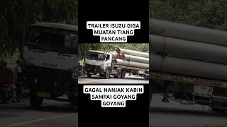 Gagal Nanjak Kabin Goyang Goyang truktrailer isuzugiga tanjakantepungkanjut [upl. by Leonardo]