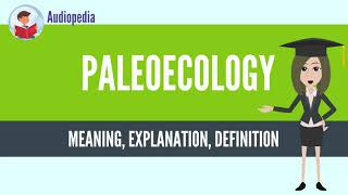 What Is PALEOECOLOGY PALEOECOLOGY Definition amp Meaning [upl. by Eenattirb]