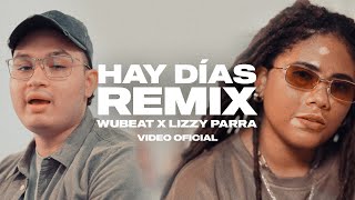 HAY DÍAS Remix  Wubeat Ft Lizzy Parra Video Oficial [upl. by Nednal]