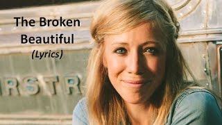 Ellie Holcomb  The Broken Beautiful Lyrics [upl. by Rey]