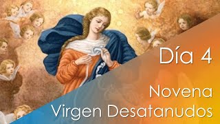 Novena a la Santísima Virgen María DESATANUDOS Día 4 [upl. by Schweiker]