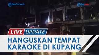 Api Hanguskan Tempat Karaoke dan Bar di Kupang Pemilik dan Karyawan Berlarian Keluar Gedung [upl. by Emelia517]