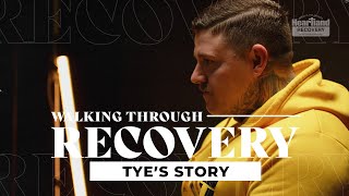 Walking Through Recovery  Tyes Story [upl. by Edris]