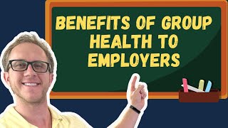 Benefits of Group Health to Employers [upl. by Oicnevuj672]