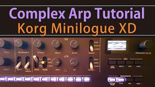 Korg Minilogue XD Complex Arp Tutorial Tips Tricks Ideas [upl. by Teddi]