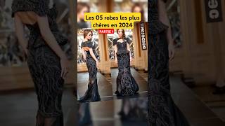 Part 1 Les 05 robes les plus chères en 2024 shorts shortvideo dress dresses expensivedresses [upl. by Hgeilyak374]