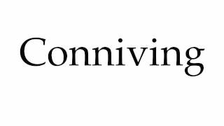 How to Pronounce Conniving [upl. by Orna]