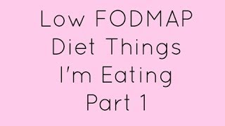 Low FODMAP Diet Things Im Eating Part 1  accentgirl100 [upl. by Eiznek]