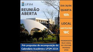 Reunião Aberta de Prépropostas de recomposição do Calendário Acadêmico UFSM 2024 [upl. by Lorrie]