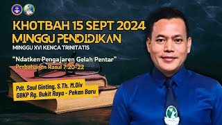 Khotbah Minggu Pendidikan GBKP  15 Sept 2024  Ndatken Pengajaren khotbah renungan pjj [upl. by Tandi]