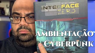 Ambientação Cyberpunk no RPG Interface Zero 20  Review [upl. by Charmian]