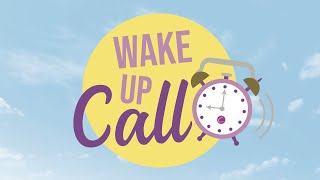 Wake Up Call  09 Aug 2023 [upl. by Gorlicki]