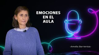 2X02 LA IMPORTANCIA DE SABER GESTIONAR LAS EMOCIONES EN EL AULA  AMELIA BARRIENTOS [upl. by Akiehsal]